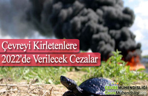 cevreyi kirletenlere 2022 de verilecek cezalar