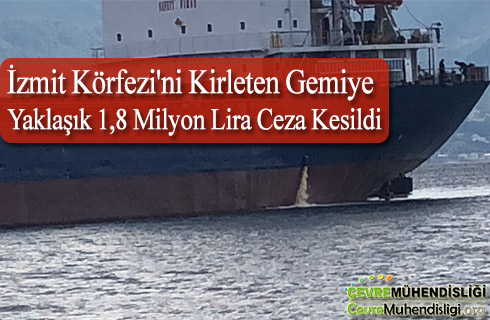 izmit korfezini kirleten gemiye yaklasik 1.8 milyon lira ceza kesildi