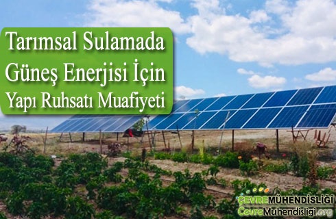 Tarımsal Sulamada Güneş Enerjisi için Yapı Ruhsatı Muafiyeti