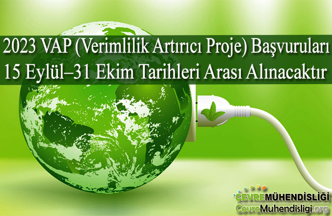 2023 VAP (Verimlilik Artırıcı Proje) Başvuruları 15 Eylül – 31 Ekim Tarihleri Arası Alınacaktır