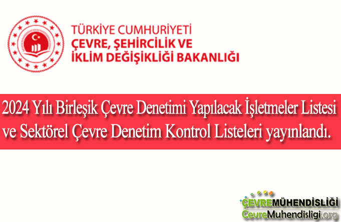 2024 Yılı Birleşik Çevre Denetimi Yapılacak İşletmeler Listesi ve Sektörel Çevre Denetim Kontrol Listeleri yayınlandı.