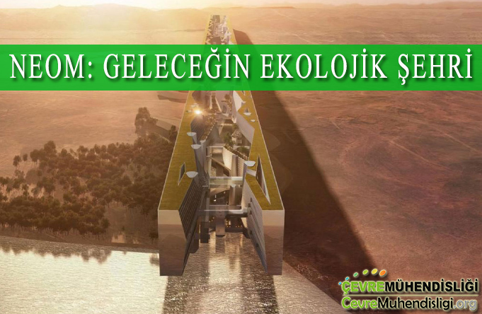 Neom: Geleceğin Ekolojik Şehri