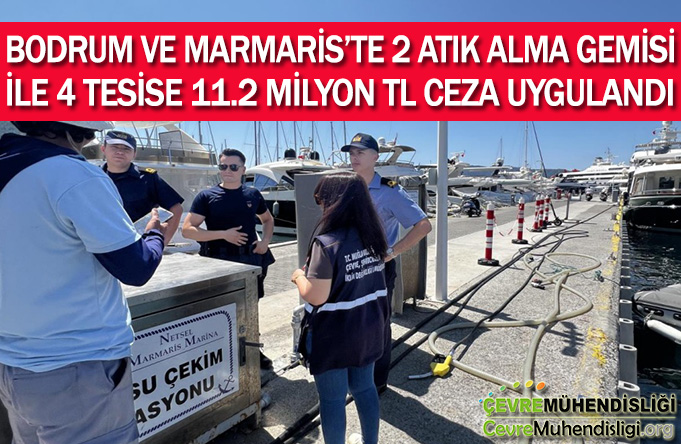 BODRUM VE MARMARİS’TE 2 ATIK ALMA GEMİSİ İLE 4 TESİSE 11.2 MİLYON TL CEZA UYGULANDI