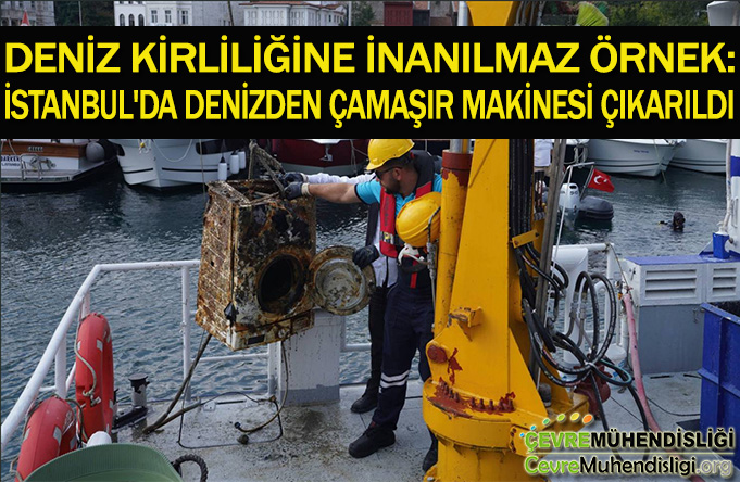 DENİZ KİRLİLİĞİNE İNANILMAZ ÖRNEK: İSTANBUL'DA DENİZDEN ÇAMAŞIR MAKİNESİ ÇIKARILDI