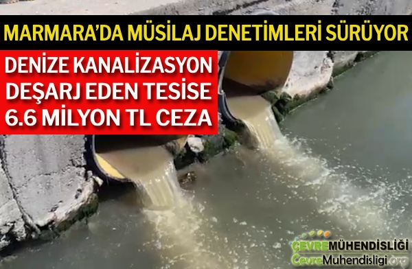 DENİZE KANALİZASYON DEŞARJ EDEN TESİSE 6.6 MİLYON TL CEZA UYGULANDI.
