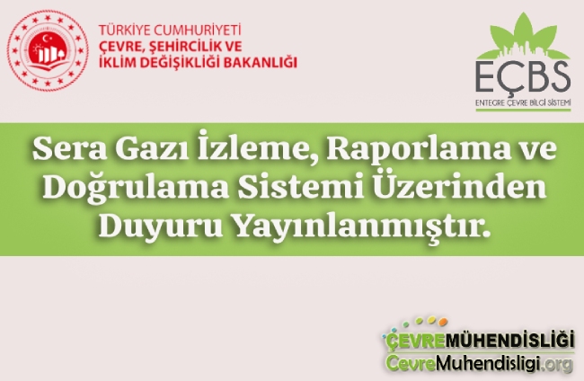 Entegre Çevre Bilgi Sistemi (EÇBS) - Sera Gazı İzleme, Raporlama ve Doğrulama Sistemi üzerinden Duyuru Yayınlanmıştır.