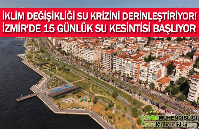 İzmir Alarm Veriyor: İklim Krizi Suyu Bitirdi! 15 Günlük Kesinti Başlıyor