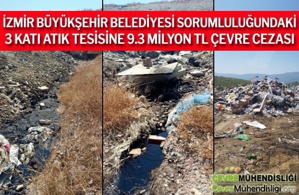 İZMİR BÜYÜKŞEHİR BELEDİYESİ SORUMLULUĞUNDAKİ 3 KATI ATIK TESİSİNE 9.3 MİLYON TL ÇEVRE CEZASI