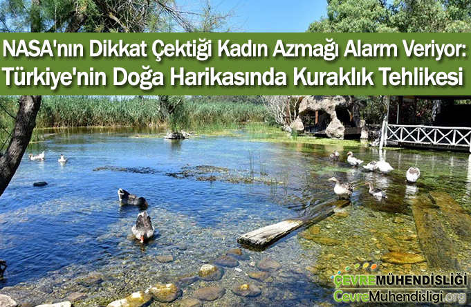 NASA'nın Dikkat Çektiği Kadın Azmağı Alarm Veriyor: Türkiye'nin Doğa Harikasında Kuraklık Tehlikesi