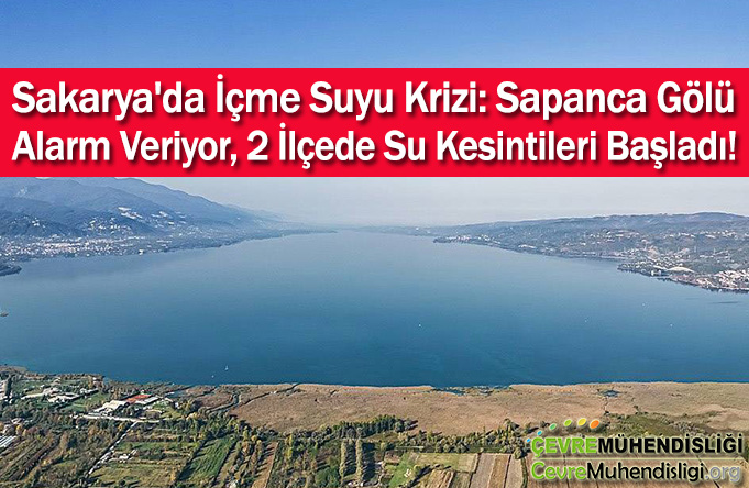 Sakarya'da İçme Suyu Krizi: Sapanca Gölü Alarm Veriyor, 2 İlçede Su Kesintileri Başladı!