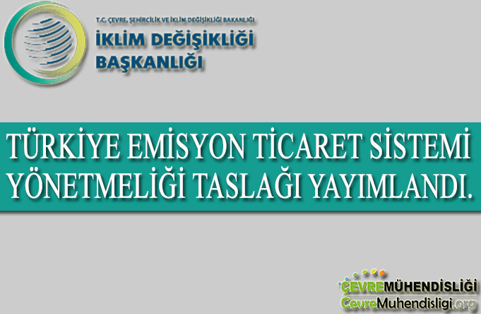 TÜRKİYE EMİSYON TİCARET SİSTEMİ YÖNETMELİĞİ TASLAĞI YAYIMLANDI