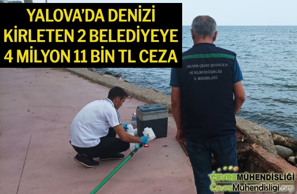 YALOVA’DA DENİZİ KİRLETEN 2 BELEDİYEYE 4 MİLYON 11 BİN TL CEZA