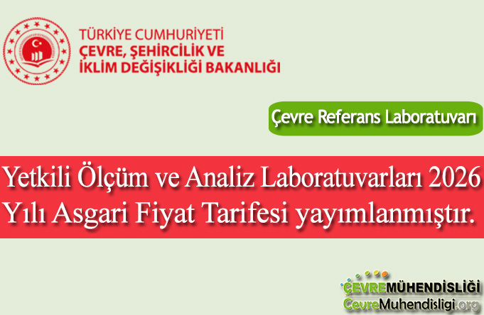 Yetkili Ölçüm ve Analiz Laboratuvarları 2026 Yılı Asgari Fiyat Tarifesi yayımlanmıştır.