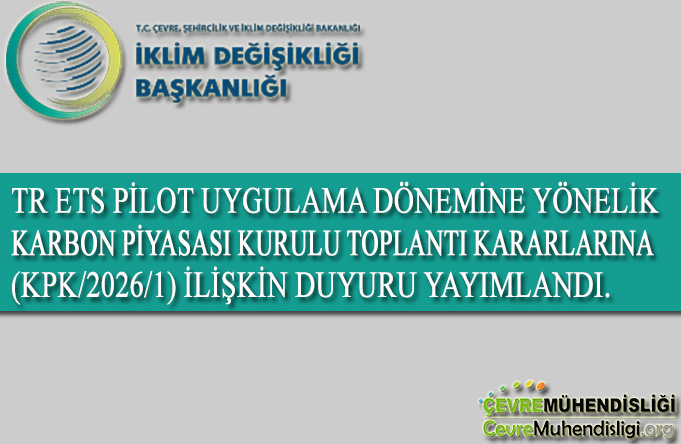 TR ETS PİLOT UYGULAMA DÖNEMİNE YÖNELİK KARBON PİYASASI KURULU TOPLANTI KARARLARINA (KPK/2026/1) İLİŞKİN DUYURU